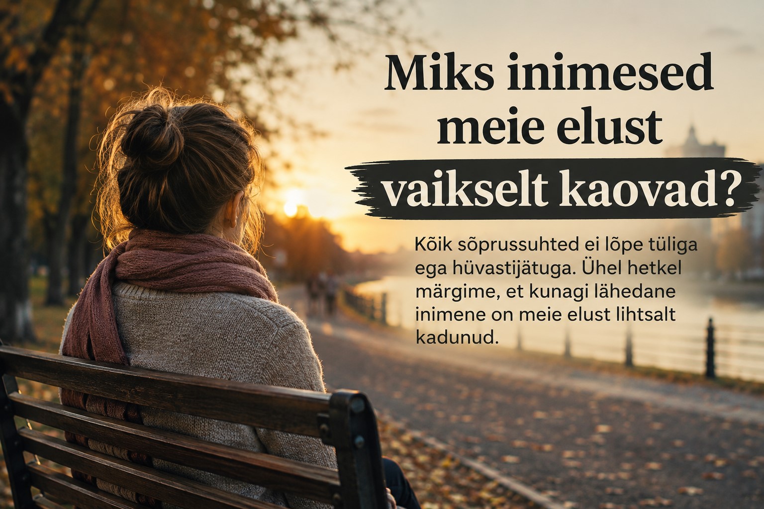 Miks inimesed kaovad meie elust, kuigi midagi halba ei juhtunud?